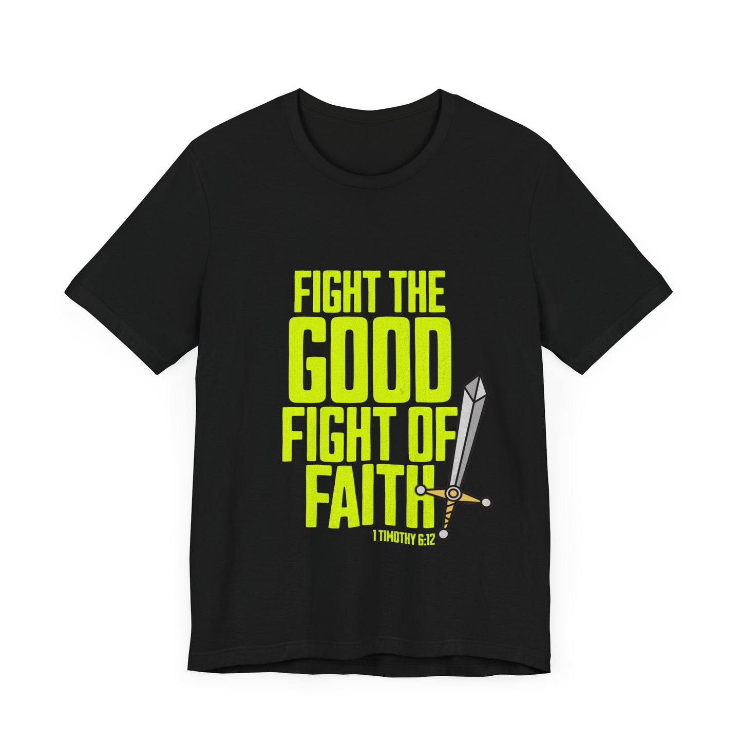 Christian Streetwear, Fight The Good Fight Of Faith, Faith T-Shirt, Bible Verse Shirt