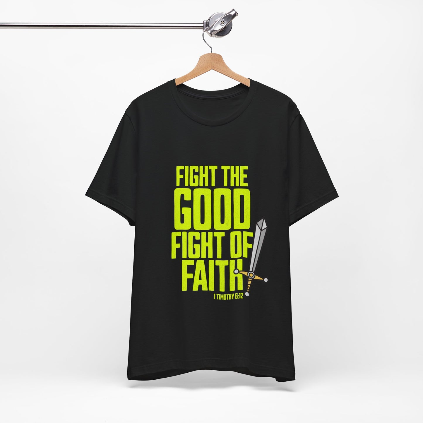 Christian Streetwear, Fight The Good Fight Of Faith, Faith T-Shirt, Bible Verse Shirt